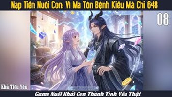 Nạp Tiền Nuôi Con: Vì Ma Tôn Bệnh Kiều Mà Chi 648